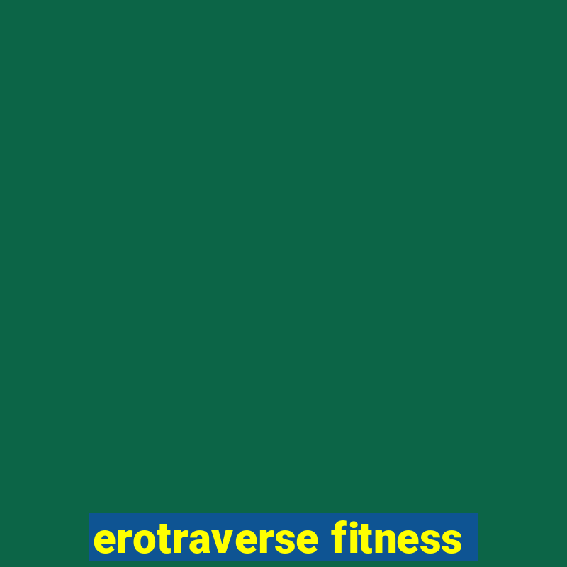 erotraverse fitness